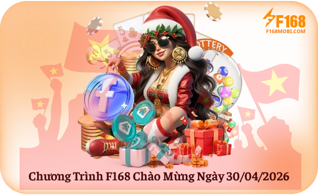 Chuong Trinh F168 Chao Mung Ngay 30 04 2026 Chương Trình F168 Chào Mừng Ngày 30-04-2026