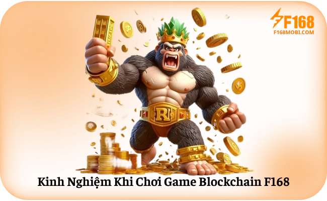 Kinh Nghiem Khi Choi Game Blockchain F168 Kinh Nghiệm Khi Chơi Game Blockchain F168
