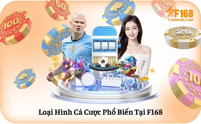 Loai Hinh Ca Cuoc Pho Bien Tai F168 Loại Hình Cá Cược Phổ Biến Tại F168