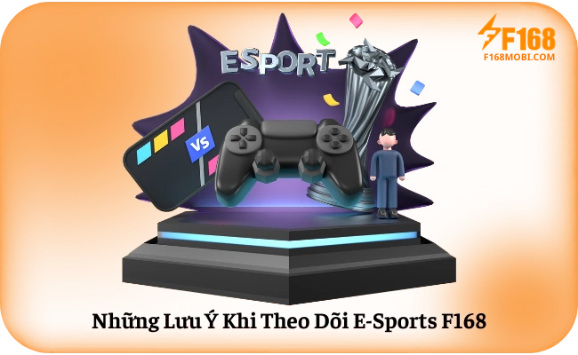 Nhung Luu Y Khi Theo Doi E Sports F168 Những Lưu Ý Khi Theo Dõi E-Sports F168