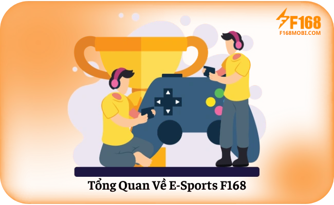 Tong Quan Ve E Sports F168 Tổng Quan Về E-Sports F168