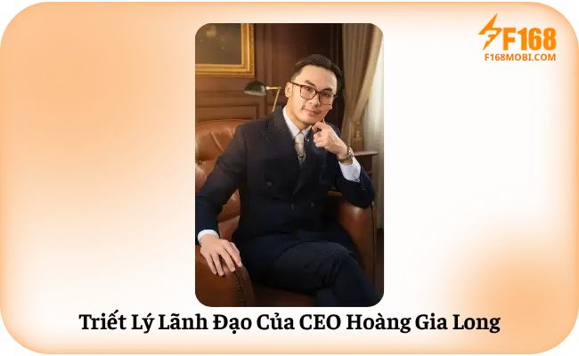 Triet Ly Lanh Dao Cua CEO Hoang Gia Long Triết Lý Lãnh Đạo Của CEO Hoàng Gia Long